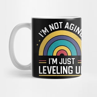 I'm Not Aging, I'm Just Leveling Up' shirt Funny shirt Mug